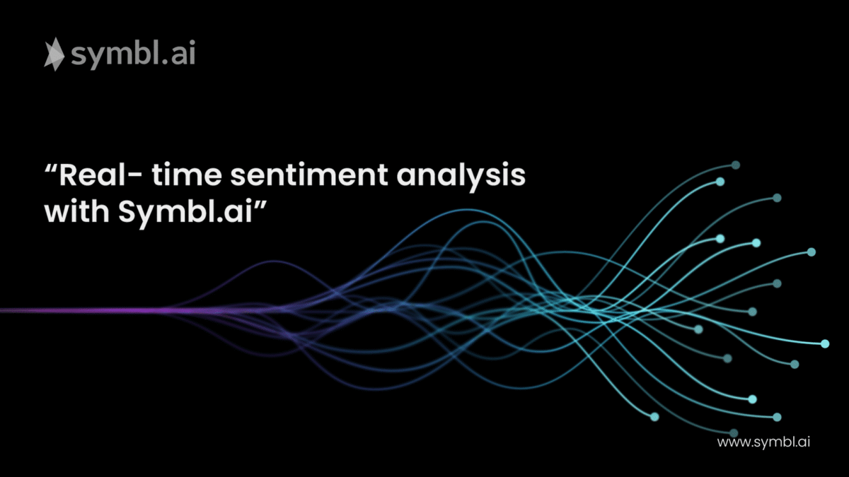 Real-Time Sentiment Analysis With Symbl.ai | Symbl.ai Sentiment Analysis in CRM: Reading Customer Intent